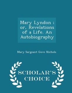 Mary Lyndon ; or, Revelations of a Life. An Autobiography - Scholar's Choice Edition