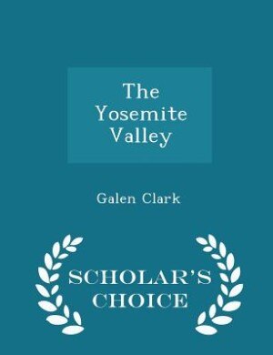 Couverture_The Yosemite Valley - Scholar's Choice Edition