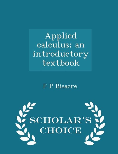 Applied calculus; an introductory textbook - Scholar's Choice Edition