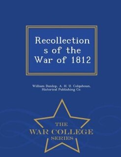 Front cover_Recollections of the War of 1812 - War College Series