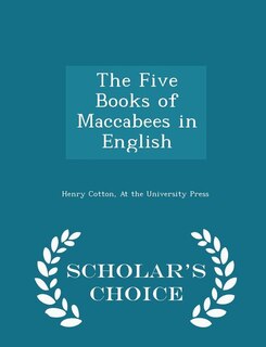 Couverture_The Five Books of Maccabees in English - Scholar's Choice Edition