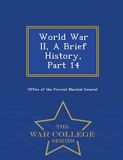 Couverture_World War II, A Brief History, Part 14 - War College Series