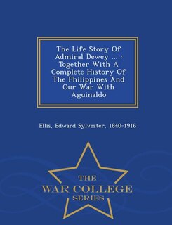 Front cover_The Life Story Of Admiral Dewey ...