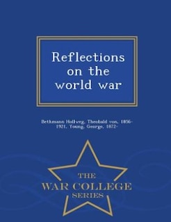 Reflections on the world war - War College Series