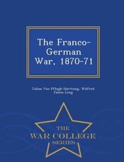 Front cover_The Franco-German War, 1870-71 - War College Series