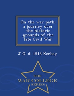 Couverture_On the war path; a journey over the historic grounds of the late Civil War  - War College Series
