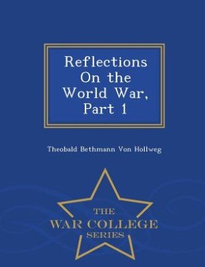 Couverture_Reflections On the World War, Part 1 - War College Series