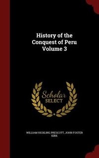 History of the Conquest of Peru Volume 3