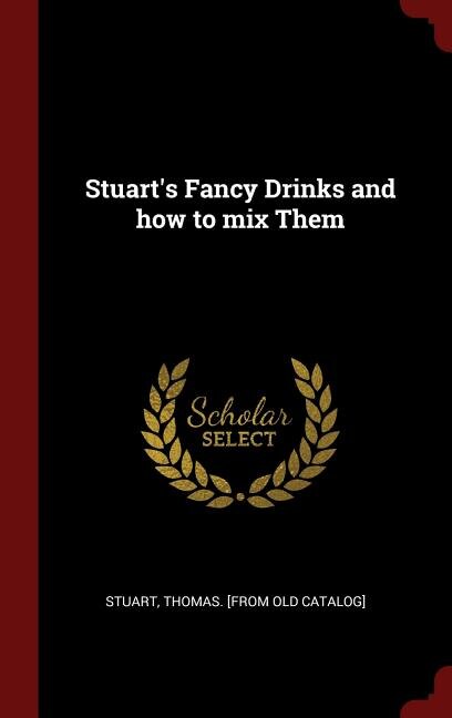 Front cover_Stuart's Fancy Drinks and how to mix Them