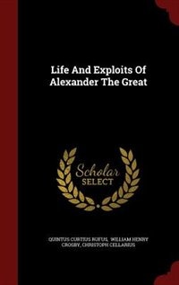 Life And Exploits Of Alexander The Great