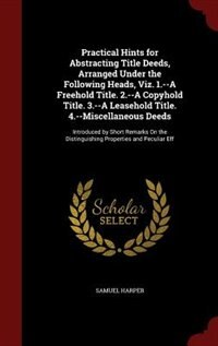 Couverture_Practical Hints for Abstracting Title Deeds, Arranged Under the Following Heads, Viz. 1.--A Freehold Title. 2.--A Copyhold Title. 3.--A Leasehold Title. 4.--Miscellaneous Deeds
