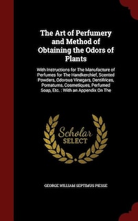 Couverture_The Art of Perfumery and Method of Obtaining the Odors of Plants