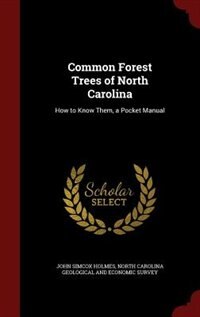 Common Forest Trees of North Carolina: How to Know Them, a Pocket Manual