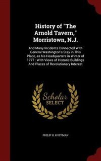 Front cover_History of The Arnold Tavern, Morristown, N.J.