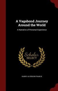 A Vagabond Journey Around the World: A Narrative of Personal Experience