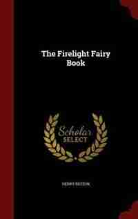 The Firelight Fairy Book by Henry Beston