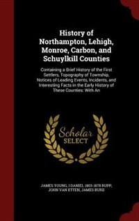 Front cover_History of Northampton, Lehigh, Monroe, Carbon, and Schuylkill Counties