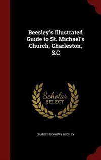Front cover_Beesley's Illustrated Guide to St. Michael's Church, Charleston, S.C