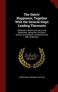 Couverture_The Saints' Happiness, Together With the Several Steps Leading Thereunto