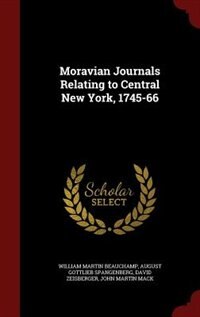 Moravian Journals Relating to Central New York, 1745-66