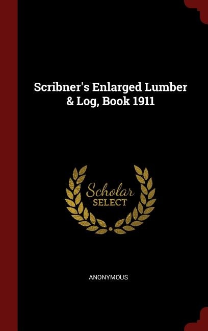 Scribner's Enlarged Lumber & Log, Book 1911