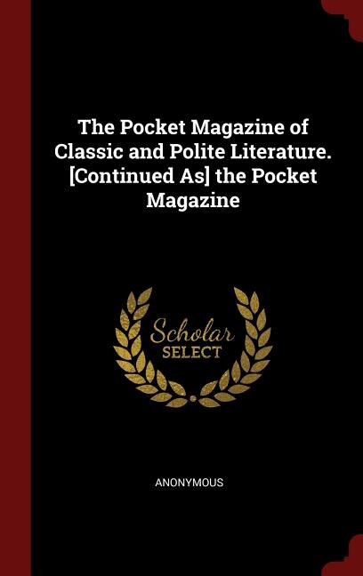 Front cover_The Pocket Magazine of Classic and Polite Literature. [Continued As] the Pocket Magazine