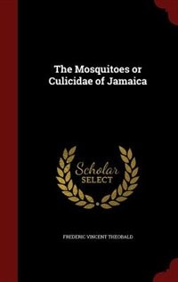 The Mosquitoes or Culicidae of Jamaica