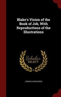 Couverture_Blake's Vision of the Book of Job, With Reproductions of the Illustrations