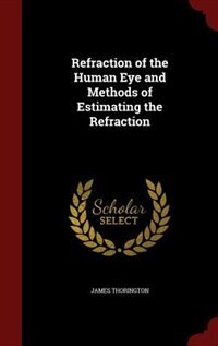 Front cover_Refraction of the Human Eye and Methods of Estimating the Refraction