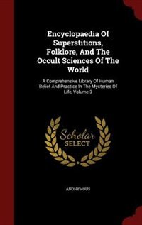 Front cover_Encyclopaedia Of Superstitions, Folklore, And The Occult Sciences Of The World