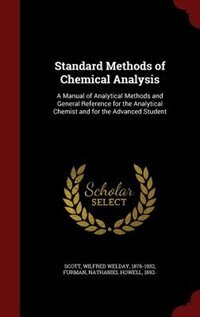 Standard Methods of Chemical Analysis: A Manual of Analytical Methods and General Reference for the Analytical Chemist and for the Advance