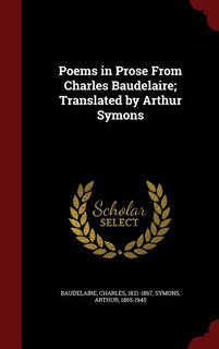 Front cover_Poems in Prose From Charles Baudelaire; Translated by Arthur Symons