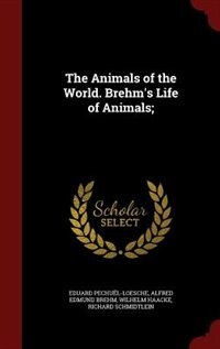 Front cover_The Animals of the World. Brehm's Life of Animals;