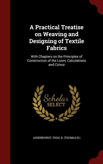 Front cover_A Practical Treatise on Weaving and Designing of Textile Fabrics