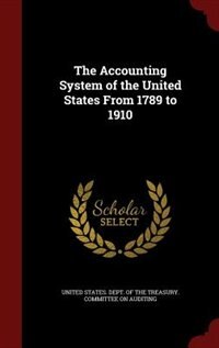 Front cover_The Accounting System of the United States From 1789 to 1910