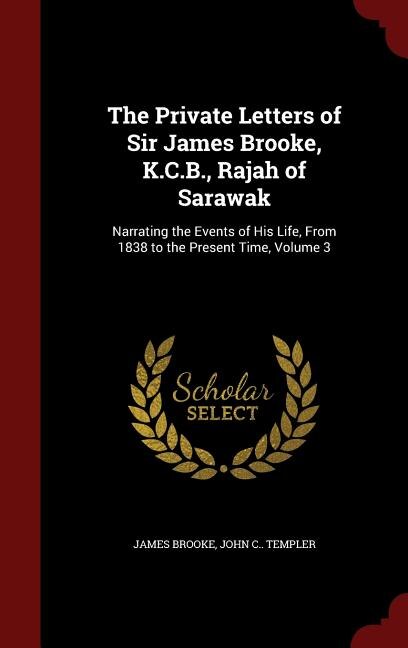 Couverture_The Private Letters of Sir James Brooke, K.C.B., Rajah of Sarawak