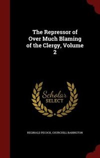 The Repressor of Over Much Blaming of the Clergy, Volume 2