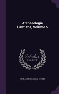 Couverture_Archaeologia Cantiana, Volume 5