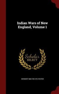 Front cover_Indian Wars of New England, Volume 1