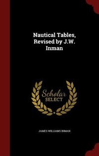 Couverture_Nautical Tables, Revised by J.W. Inman