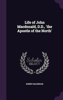 Front cover_Life of John Macdonald, D.D., 'the Apostle of the North'