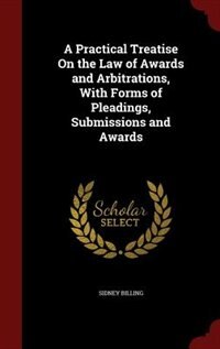 Couverture_A Practical Treatise On the Law of Awards and Arbitrations, With Forms of Pleadings, Submissions and Awards