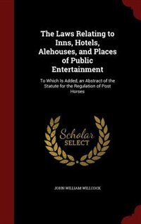 Front cover_The Laws Relating to Inns, Hotels, Alehouses, and Places of Public Entertainment