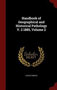 Couverture_Handbook of Geographical and Historical Pathology V. 2 1885, Volume 2