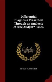 Front cover_Differential Diagnosis Presented Through an Analysis of 385 [And] 317 Cases