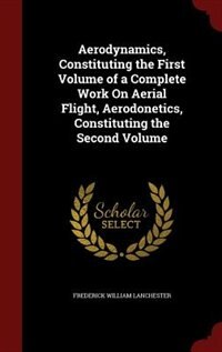 Front cover_Aerodynamics, Constituting the First Volume of a Complete Work On Aerial Flight, Aerodonetics, Constituting the Second Volume