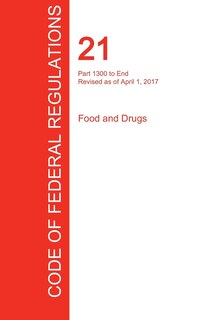 Front cover_CFR 21, Part 1300 to End, Food and Drugs, April 01, 2017 (Volume 9 of 9)