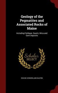 Couverture_Geology of the Pegmatites and Associated Rocks of Maine