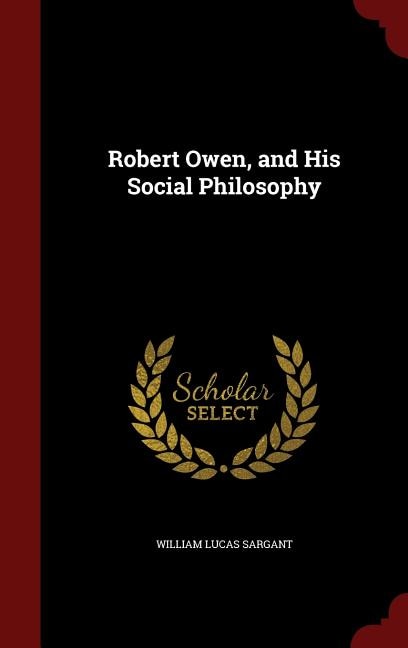 Robert Owen, and His Social Philosophy