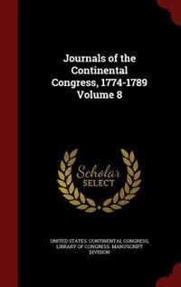 Journals of the Continental Congress, 1774-1789 Volume 8